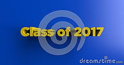 Class of 2017 - 3D rendered colorful headline illustration Cartoon Illustration