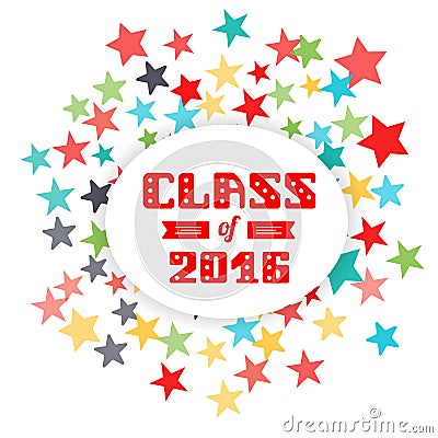 Class of 2016. High School Graduate, College Graduate. fireworks background of stars. Vector lettering Vector Illustration