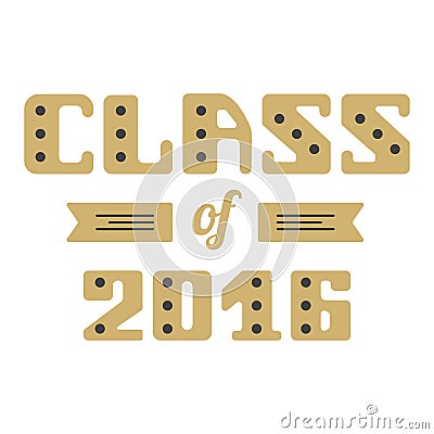 Class of 2016. High School Graduate, College Graduate. Vector lettering Vector Illustration