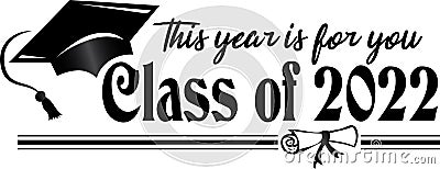 Class of 2022 This Year is for you Banner Vector Illustration