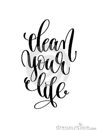 Clean your life hand lettering inscription Vector Illustration