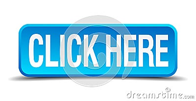 Click here blue 3d realistic square button Vector Illustration