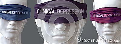 Clinical depression can blind our views and limit perspective - pictured as word Clinical depression on eyes to symbolize that Cartoon Illustration