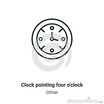 Clock pointing four o\'clock outline vector icon. Thin line black clock pointing four o\'clock icon, flat vector simple element Vector Illustration