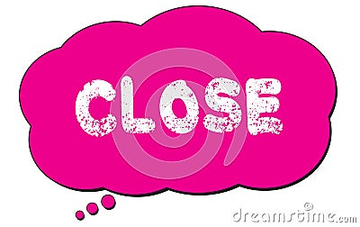 CLOSE text written on a pink cloud bubble Stock Photo