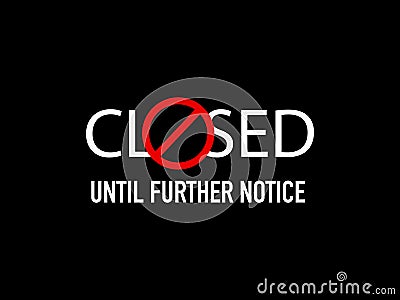 Closed Until Further Notice Sign. Vector Vector Illustration