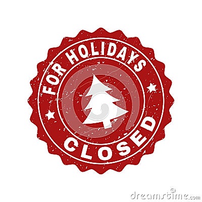 CLOSED FOR HOLIDAYS Grunge Stamp Seal with Fir-Tree Vector Illustration