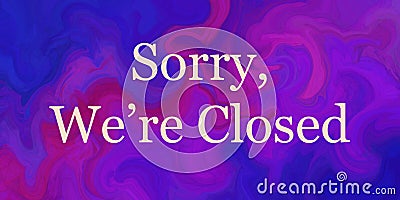 We are closed sign for shops and businesses, white text on swirled marbled purple blue pink background design Sorry we`re closed Stock Photo