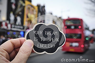 Text your dream is to speak English, in London, UK Stock Photo