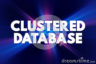 Clustered Database - collection of databases that is managed by a single instance of a running database server, text concept Stock Photo