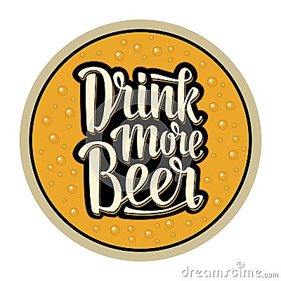 Coaster for glass with alcohol drinks. Drink more Beer lettering Vector Illustration