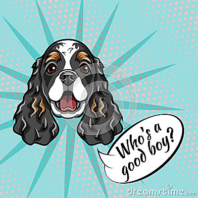 Cocker Spaniel muzzle. Dog portrait. Who is good boy inscription. Dog breed. Vector. Vector Illustration