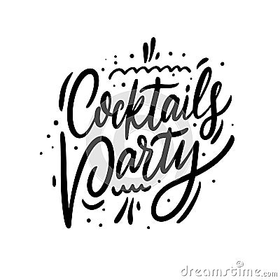 Cocktails Party. Hand drawn lettering phrase. Black ink. Vector illustration. Isolated on white background. Vector Illustration