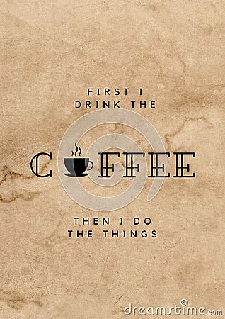 Lettering `first i drink the coffee` with coffee colors as background. Stock Photo