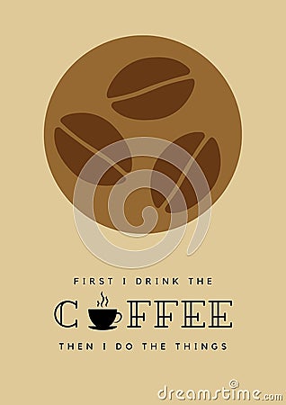 Lettering `first i drink the coffee` with coffee beans as background. Stock Photo