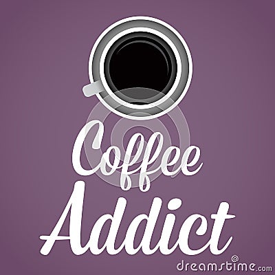 Coffee Addict Lettering Background Vector Illustration