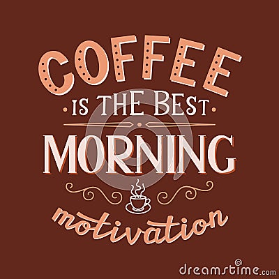 Coffee is the best morning motivation Vector Illustration