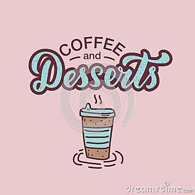 Coffee and desserts lettering with a glass of drink Vector Illustration
