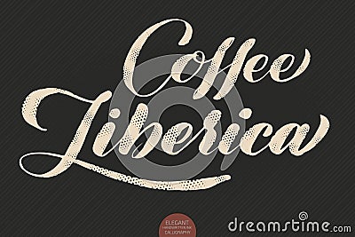 Coffee lettering. Vector hand drawn calligraphy Coffee Liberica. Elegant modern calligraphy ink illustration. Typography Vector Illustration