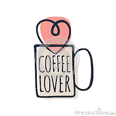 Coffee lover cute print design illustration with heart cup and lettering, vector coffee mug on white background Vector Illustration