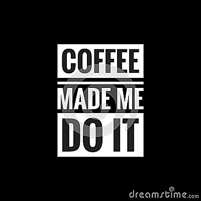 coffee made me do it simple typography with black background Stock Photo