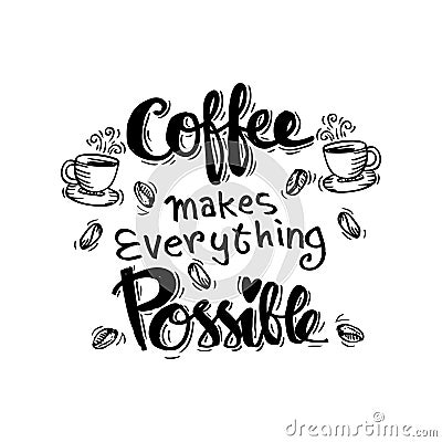 Coffee makes everything possible Vector Illustration