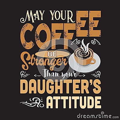 Coffee Quote and saying good for print design Stock Photo