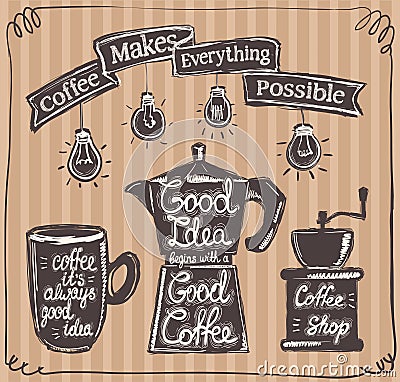 Coffee it`s always good idea, good idea begins with good coffee, coffee make everything possible Vector Illustration