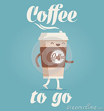 Coffee to Go. Cartoon styled funny vector illustration of the cup of coffee. Vector Illustration