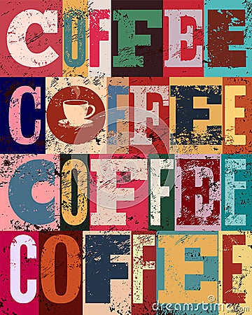 Coffee typographical vintage style grunge poster. Retro vector illustration. Vector Illustration