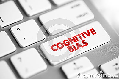 Cognitive Bias is a systematic pattern of deviation from norm or rationality in judgment, text concept button on keyboard Stock Photo