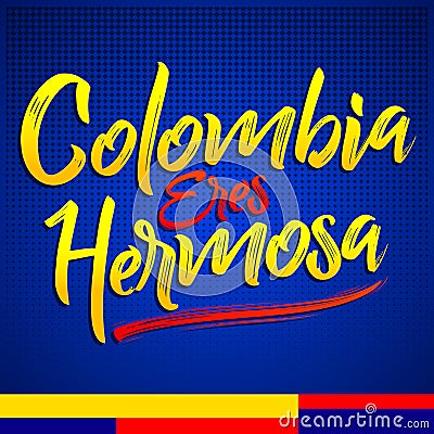 Colombia eres hermosa, Colombia you are beautiful spanish text Vector Illustration