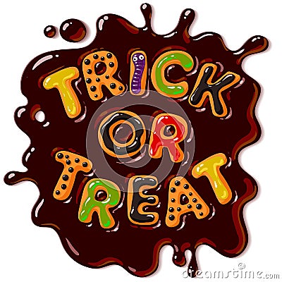 Colorful candy letters Trick or Treat in puddle of chocolate. Halloween funny sweets. Cartoon hand drawn vector Vector Illustration