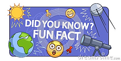 Colorful And Engaging Did You Know Fun Fact Graphic With Icons Of The Sun, Planet Earth, Telescope, And Emoticons Vector Illustration