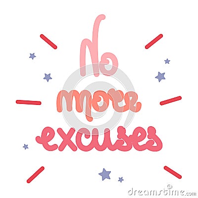 Cute colorful Hand drawn lettering no more excuses vector card illustration Vector Illustration