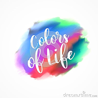 Colorful ink effect with colors of life message Vector Illustration