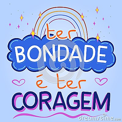 Colorful inspirational phrase in Brazilian Portuguese. Translation - To be kind is to have courage Vector Illustration