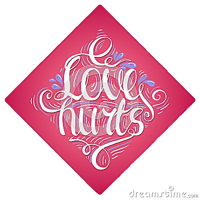 Colorful lettering with phtase Love Hurts Vector Illustration