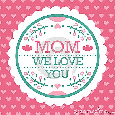 Colorful Mom We Love You Emblem. Vector Design Elements For Greeting Card and Other Print Templates. Typography composition. Stock Photo