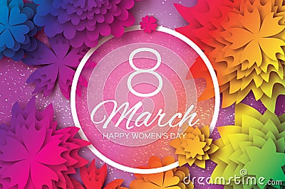 Colorful Paper Cut Flower. 8 March. Origami Women`s Day. Circle Frame. Space for text Vector Illustration