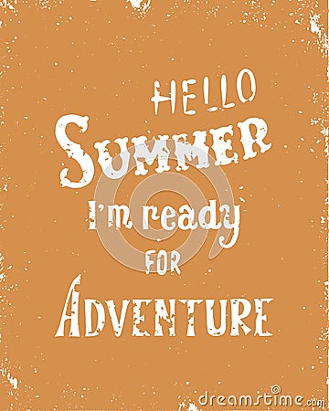 Hello summer, i m ready for adventure. Inspirational quote. Colorful hand drawn vector illustration, vintage design Vector Illustration