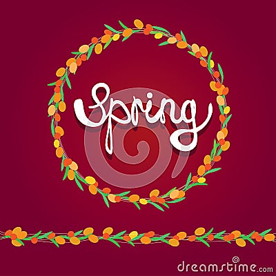 Colorful sea buckthorn wreath with spring lettering inside it Vector Illustration