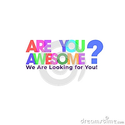 Colorful typography of Are You Awesome? We`re looking for you. Stock Photo