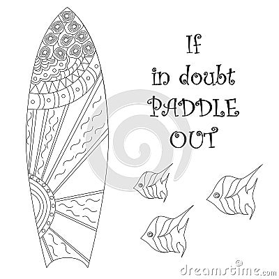 Coloring Pages. Coloring Book for adults. Colouring pictures with surfing board and fishes. Quote If you doubt paddle out t-shirt Vector Illustration