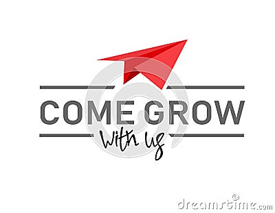 Come grow with us. Illustration and title for a recruitment ad. Recruitment, team building and personal growth concept Vector Illustration