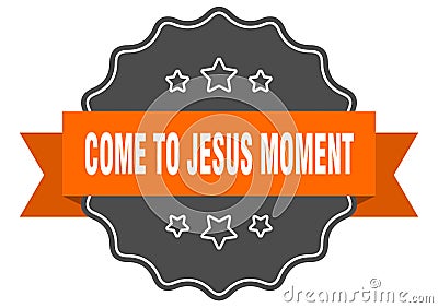 come-to-jesus moment label Vector Illustration