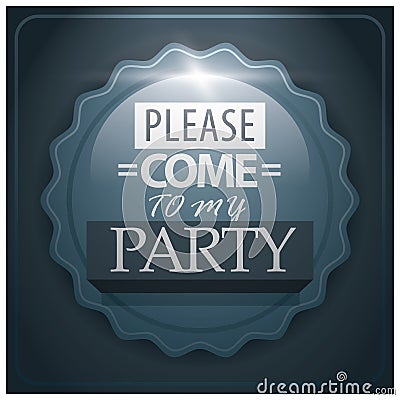 come to my party label. Vector illustration decorative design Vector Illustration