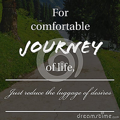 For comfortable journey of life, Just reduce the luggage of desires. Inspirational and motivational quote about life Stock Photo