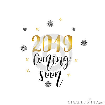 2019 coming soon. Christmas holiday vector print. Black lettering hand written text on white background. Stock Photo