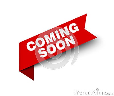 Coming soon red ribbon label banner. Open available now sign or coming soon tag Vector Illustration